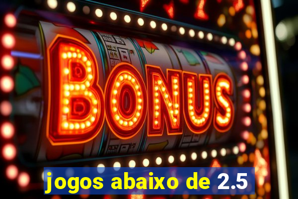 jogos abaixo de 2.5